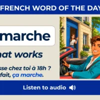 &Ccedil;a marche &ndash; That works &ndash; French Word of the Day