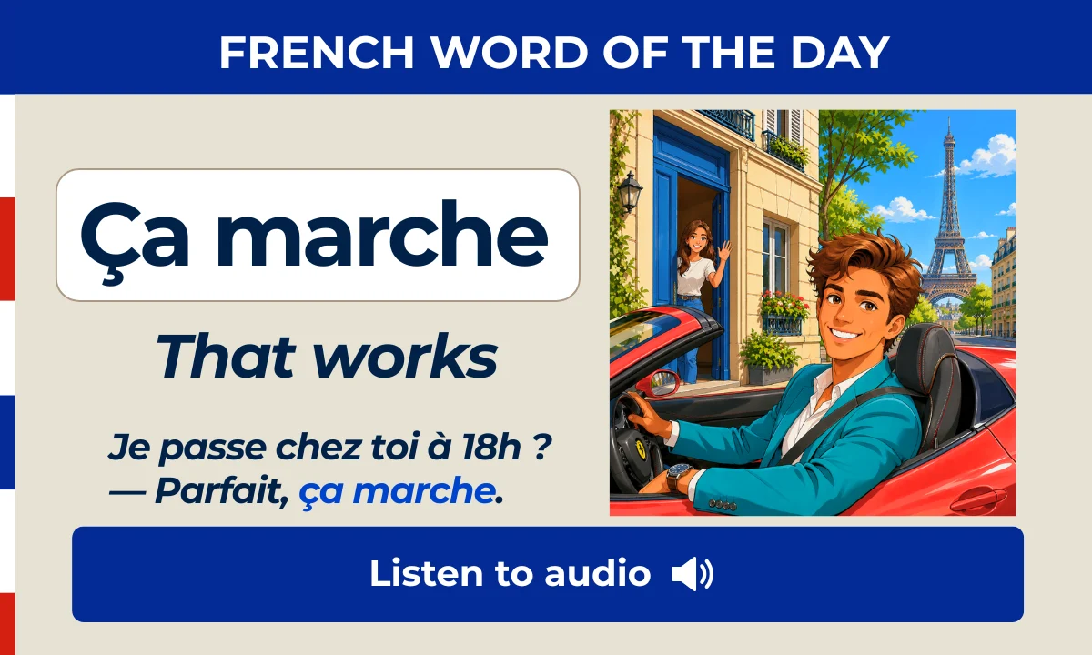 &Ccedil;a marche &ndash; That works &ndash; French Word of the Day