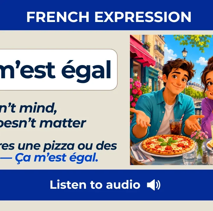 &Ccedil;a m&rsquo;est &eacute;gal &mdash; Meaning, pronunciation and examples with audio