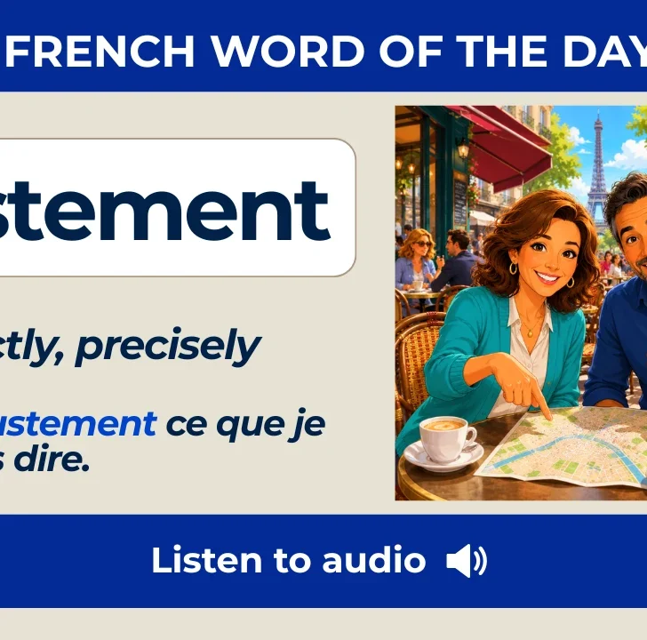 Justement &mdash; Meaning, pronunciation, examples with audio