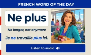Ne plus - No longer, not anymore - French Word of the Day