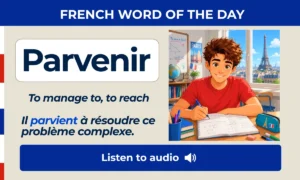 Parvenir – To manage to, to reach – French Word of the Day