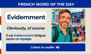 Évidemment – Obviously, of course – French Word of the Day
