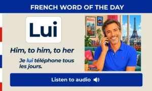 Lui β Him, to him, to her β French Word of the Day