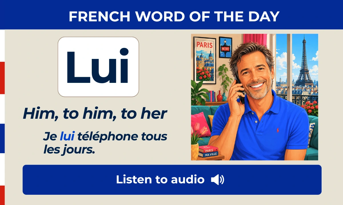 Lui – Him, to him, to her – French Word of the Day