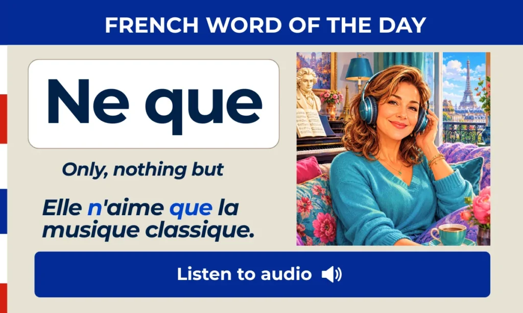 Ne que – only, nothing but – French Word of the Day